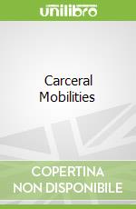 Carceral Mobilities