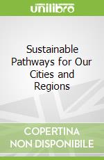 Sustainable Pathways for Our Cities and Regions