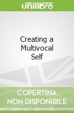 Creating a Multivocal Self