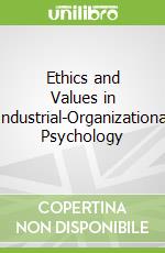 Ethics and Values in Industrial-Organizational Psychology