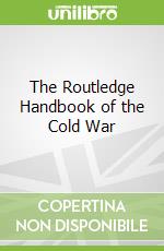 The Routledge Handbook of the Cold War