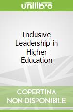 Inclusive Leadership in Higher Education
