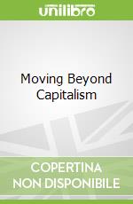 Moving Beyond Capitalism
