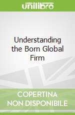 Understanding the Born Global Firm