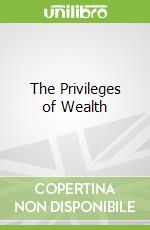 The Privileges of Wealth