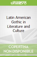 Latin American Gothic in Literature and Culture libro in lingua di Casanova-Vizcaino Sandra (EDT), Ordiz Ines (EDT)