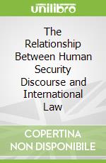 The Relationship Between Human Security Discourse and International Law