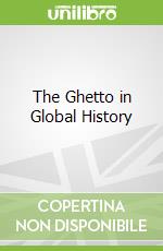 The Ghetto in Global History