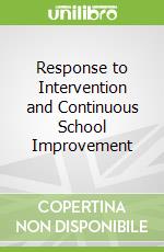 Response to Intervention and Continuous School Improvement