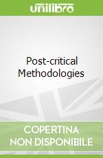 Post-critical Methodologies