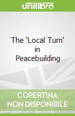 The 'Local Turn' in Peacebuilding