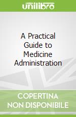 A Practical Guide to Medicine Administration