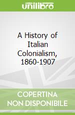 A History of Italian Colonialism, 1860-1907