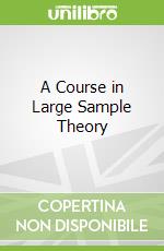 A Course in Large Sample Theory