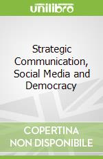 Strategic Communication, Social Media and Democracy