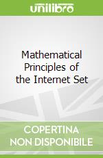 Mathematical Principles of the Internet Set