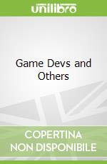 Game Devs and Others libro in lingua di Depass Tanya (EDT)