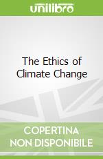 The Ethics of Climate Change