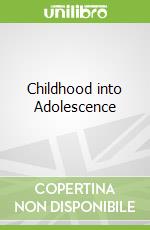 Childhood into Adolescence