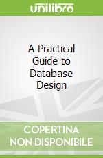 A Practical Guide to Database Design