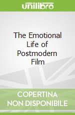 The Emotional Life of Postmodern Film