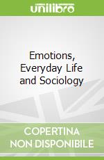 Emotions, Everyday Life and Sociology