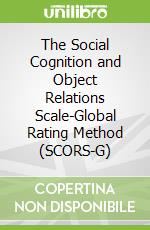 The Social Cognition and Object Relations Scale-Global Rating Method (SCORS-G)