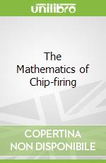 The Mathematics of Chip-firing
