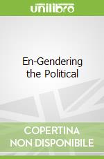 En-Gendering the Political