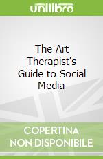 The Art Therapist's Guide to Social Media