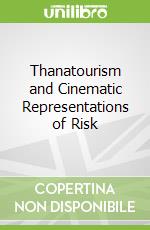 Thanatourism and Cinematic Representations of Risk