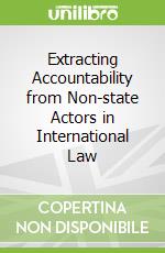Extracting Accountability from Non-state Actors in International Law