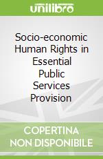 Socio-economic Human Rights in Essential Public Services Provision