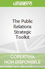 The Public Relations Strategic Toolkit