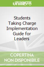 Students Taking Charge Implementation Guide for Leaders