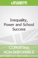 Inequality, Power and School Success