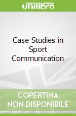 Case Studies in Sport Communication