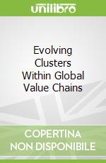 Evolving Clusters Within Global Value Chains