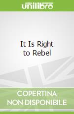 It Is Right to Rebel