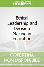 Ethical Leadership and Decision Making in Education