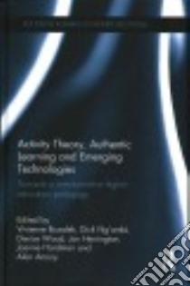 Activity Theory, Authentic Learning and Emerging Technologies libro in lingua di Bozalek Vivienne (EDT), Ng'ambi Dick (EDT), Wood Denise (EDT), Herrington Jan (EDT), Hardman Joanne (EDT)