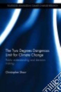 The Two Degrees Dangerous Limit for Climate Change libro in lingua di Shaw Christopher