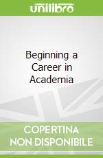 Beginning a Career in Academia