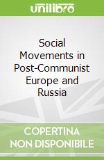 Social Movements in Post-Communist Europe and Russia