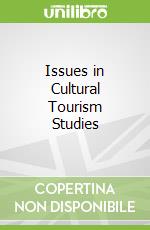 Issues in Cultural Tourism Studies