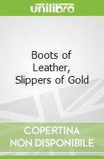 Boots of Leather, Slippers of Gold