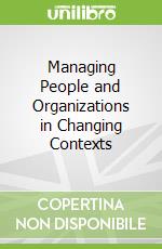 Managing People and Organizations in Changing Contexts
