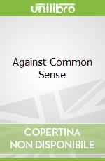 Against Common Sense