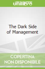 The Dark Side of Management