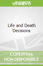 Life and Death Decisions